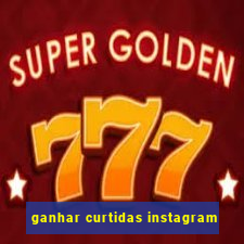 ganhar curtidas instagram